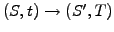 $ (S,t) \rightarrow (S^\prime,T)$