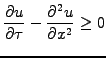 $\displaystyle \frac{\partial u}{\partial \tau} -\frac{\partial^2 u}{\partial x^2} \ge 0$