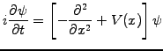 $\displaystyle i\frac{\partial \psi}{\partial t} = \left[ -\frac{\partial^2}{\partial x^2} + V(x) \right] \psi$