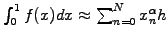$ \int_0^1 f(x)dx \approx \sum_{n=0}^N x_n^\alpha h$