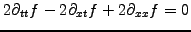 $ 2\partial_{tt}f -2\partial_{xt}f +2\partial_{xx}f=0$