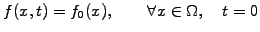 $\displaystyle f(x,t)=f_0(x), \quad\quad \forall x\in\Omega,\quad t=0$