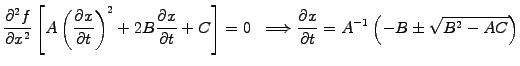 $\displaystyle \frac{\partial^2 f}{\partial x^2}\left[ A \left(\frac{\partial x}...
...grightarrow \frac{\partial x}{\partial t}=A^{-1}\left(-B\pm\sqrt{B^2-AC}\right)$