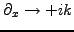 $ \partial_x \rightarrow +ik$