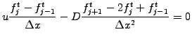 $\displaystyle u \frac{f_j^t - f_{j-1}^t}{\Delta x}
- D \frac{f_{j+1}^t -2f_j^t +f_{j-1}^t}{\Delta x^2} = 0$