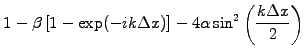 $\displaystyle 1- \beta \left[1-\exp(-ik\Delta x)\right]
-4\alpha\sin^2\left(\frac{k\Delta x}{2}\right)$