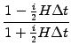 $\displaystyle \frac{1-\frac{i}{2}H\Delta t}{1+\frac{i}{2}H\Delta t}$