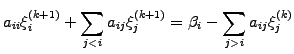 $\displaystyle a_{ii}\xi_i^{(k+1)} + \sum_{j<i} a_{ij}\xi_j^{(k+1)} = \beta_i - \sum_{j>i} a_{ij}\xi_j^{(k)}$