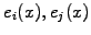 $ e_i(x), e_j(x)$