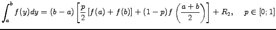$\displaystyle \int_a^b f(y) dy = (b-a)\left[\frac{p}{2}\left[f(a)+f(b)\right] + (1-p) f\left(\frac{a+b}{2}\right)\right] + R_2, \hspace{5mm}p\in[0;1]$