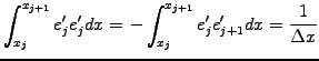 $\displaystyle \int_{x_{j}}^{x_{j+1}}e_{j}^\prime e_{j}^\prime dx =
-\int_{x_{j}}^{x_{j+1}}e_{j}^\prime e_{j+1}^\prime dx
= \frac{1}{\Delta x}$