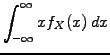 $\displaystyle \int_{-\infty}^{\infty}xf_X(x)\,dx$