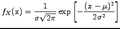 $\displaystyle f_X(x)=\frac{1}{\sigma\sqrt{2\pi}} \exp\left[-\frac{(x-\mu)^2}{2\sigma^2}\right]$