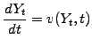 $\displaystyle \frac{dY_t}{dt}= v(Y_t,t)$