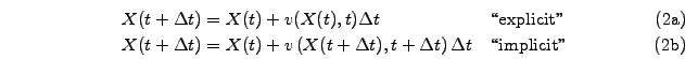 \begin{subequations}\begin{alignat}{2} {X}(t+\Delta t)&={X}(t) + {v}({X}(t),t)\D...
...a t\right)\Delta t\quad && \textrm{\lq\lq implicit''} \end{alignat}\end{subequations}