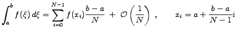$\displaystyle \int_a^b f(\xi)\,d\xi = \sum_{i=0}^{N-1}f(x_i) \frac{b-a}{N}\; +\; \mathcal{O} \left( \frac{1}{N} \right) \;, \qquad x_i = a + \frac{b-a}{N-1} i$