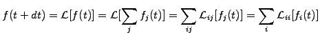 $\displaystyle f(t+dt)=\mathcal{L}[f(t)]=\mathcal{L}[\sum_j f_j(t)] = \sum_{ij} \mathcal{L}_{ij}[f_j(t)]=\sum_i \mathcal{L}_{ii}[f_i(t)]$