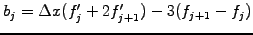 $\displaystyle b_j=\Delta x(f_j^\prime+2f_{j+1}^\prime)-3(f_{j+1}-f_j)$