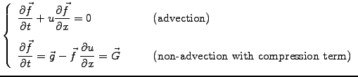 $\displaystyle \left\{ \begin{array}{ll} \displaystyle \frac{\partial \vec{f}}{\...
...c{G} \qquad &\textrm{(non-advection with compression term)} \end{array} \right.$