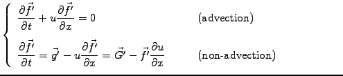 $\displaystyle \left\{ \begin{array}{ll} \displaystyle \frac{\partial \vec{f^\pr...
...ac{\partial u}{\partial x} \qquad &\textrm{(non-advection)} \end{array} \right.$