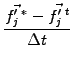 $\displaystyle \frac{\vec{f_j^{\prime\;*}}-\vec{f_j^{\prime\;t} }}{\Delta t}$