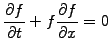 $\displaystyle \frac{\partial f}{\partial t} + f\frac{\partial f}{\partial x} = 0$