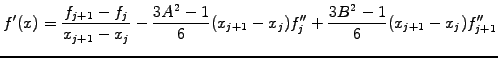 $\displaystyle f^\prime(x)= \frac{f_{j+1}-f_j}{x_{j+1}-x_j} -\frac{3A^2-1}{6}(x_{j+1}-x_j)f^{\prime\prime}_j +\frac{3B^2-1}{6}(x_{j+1}-x_j)f^{\prime\prime}_{j+1}$