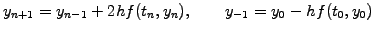 $\displaystyle y_{n+1} = y_{n-1} +2h f(t_n,y_n),\quad\quad y_{-1}=y_0 -h f(t_0,y_0)$