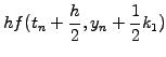 $\displaystyle hf(t_n+\frac{h}{2}, y_n+\frac{1}{2}k_1)$