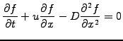 $\displaystyle \frac{\partial f}{\partial t} + u\frac{\partial f}{\partial x} - D\frac{\partial^2 f}{\partial x^2} = 0$