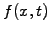 $\displaystyle f(x,t)$