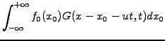 $\displaystyle \int_{-\infty}^{+\infty} f_0(x_0) G(x-x_0-ut,t) dx_0$