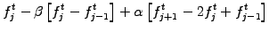 $\displaystyle f_j^t
- \beta\left[ f_j^t - f_{j-1}^t \right]
+ \alpha\left[ f_{j+1}^t -2f_j^t +f_{j-1}^t\right]$