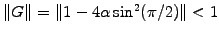 $ \Vert G\Vert=\Vert 1-4\alpha\sin^2(\pi/2)\Vert<1$