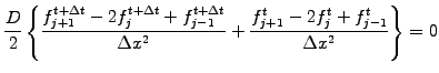 $\displaystyle \frac{D}{2}\left\{
\frac{f_{j+1}^{t+\Delta t}-2f_j^{t+\Delta t}+f...
...ta t}}{\Delta x^2}
+\frac{f_{j+1}^t -2f_j^t +f_{j-1}^t}{\Delta x^2}
\right\} =0$