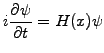 $\displaystyle i\frac{\partial\psi}{\partial t}=H(x)\psi$