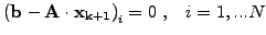 $\displaystyle \left(\mathbf{b} - \mathbf{A}\cdot\mathbf{x_{k+1}}\right)_i = 0\;, \;\;\; i=1,... N$