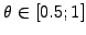 $ \theta\in[0.5;1]$