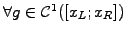 $ \forall g\in \mathcal{C}^1([x_L; x_R])$