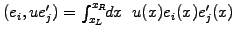 $ (e_i, u e_j^\prime)=\int_{x_L}^{x_R}\!\!dx \;\; u(x) e_i(x)e_j^\prime(x)$