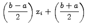 $\displaystyle \left(\frac{b-a}{2}\right) x_i + \left(\frac{b+a}{2}\right)$