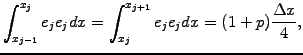 $\displaystyle \int_{x_{j-1}}^{x_{j}}e_{j}e_{j}dx =\int_{x_{j}}^{x_{j+1}} e_{j}e_{j} dx
= (1+p)\frac{\Delta x}{4},$