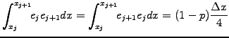 $\displaystyle \int_{x_{j}}^{x_{j+1}}\!\!e_{j}e_{j+1}dx =\int_{x_{j}}^{x_{j+1}}\!\!e_{j+1}e_{j} dx
= (1-p)\frac{\Delta x}{4}$