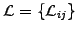 $ \mathcal{L}=\{\mathcal{L}_{ij}\}$