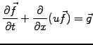 $\displaystyle \frac{\partial \vec{f}}{\partial t} + \frac{\partial}{\partial x}(u\vec{f})=\vec{g}$