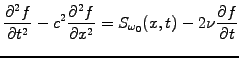 $\displaystyle \frac{\partial^2 f}{\partial t^2} -c^2 \frac{\partial^2 f}{\partial x^2} = S_{\omega_0}(x,t) -2\nu\frac{\partial f}{\partial t}$