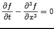 $\displaystyle \frac{\partial f}{\partial t} - \frac{\partial^3 f}{\partial x^3} = 0$