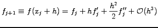 $\displaystyle f_{j+1} \equiv f(x_j+h)= f_j +h f^\prime_j
+\frac{h^2}{2} f^{\prime\prime}_j +\mathcal{O}(h^3)$