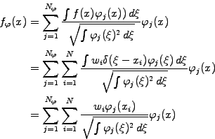 \begin{displaymath}\begin{split}f_{\varphi}(x) & = \sum_{j=1}^{N_\varphi} \frac{...
... {\sqrt{\int\varphi_j(\xi)^2 \, d\xi}} \varphi_j(x) \end{split}\end{displaymath}