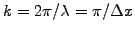 $ k=2\pi/\lambda=\pi/\Delta x$